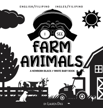 Hardcover I See Farm Animals: Bilingual (English / Filipino) (Ingles / Filipino) A Newborn Black & White Baby Book (High-Contrast Design & Patterns) (Cow, ... Early Readers: Children's Learning Books) [Large Print] Book