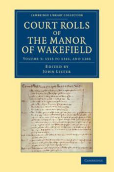 Paperback Court Rolls of the Manor of Wakefield: Volume 3, 1313 to 1316, and 1286 Book