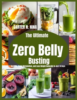 Paperback The Ultimate Zero Belly Busting: Burn Fat, Boost Metabolism, and Lose Weight Naturally in Just 14 Days Book