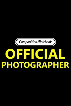 Composition Notebook: Official Photographer Job Staff (Back Printed)  Journal/Notebook Blank Lined Ruled 6x9 100 Pages