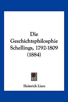 Paperback Die Geschichtsphilosphie Schellings, 1792-1809 (1884) [German] Book