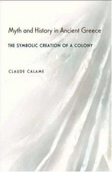 Hardcover Myth and History in Ancient Greece: The Symbolic Creation of a Colony Book