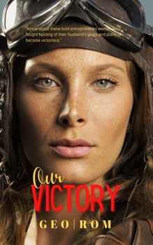 Paperback Our Victory: Based on a true story of three intelligent cousins, with the support of their wives' members of the Sicilian Cosa Nost Book