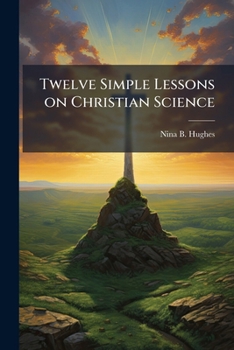 Paperback Twelve Simple Lessons on Christian Science Book