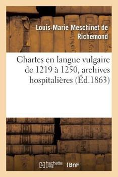 Paperback Chartes En Langue Vulgaire de 1219 À 1250, Archives Hospitalières [French] Book