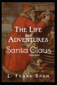 Paperback The Life and Adventures of Santa Claus Illustrated Book