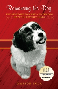 Paperback Romancing the Dog: The Struggle To Make A Pound Dog Happy in Beverly Hills Book