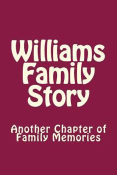 Williams Family Story: Another Chapter of Family Memories