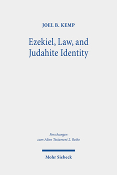 Ezekiel, Law, and Judahite Identity: A Case for Identity in Ezekiel 1-33 (Forschungen Zum Alten Testament 2.reihe)