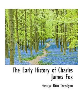 Hardcover The Early History of Charles James Fox Book