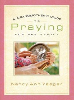 Hardcover A Grandmother's Guide to Praying for Her Family Book