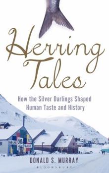 Hardcover Herring Tales: How the Silver Darlings Shaped Human Taste and History Book
