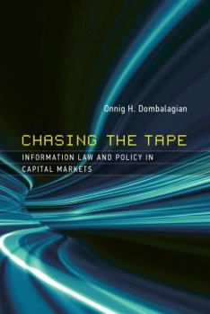 Hardcover Chasing the Tape: Information Law and Policy in Capital Markets Book
