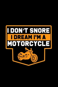 Paperback I Don't Snore. I dream I'm A Motorcyclee: 110 Game Sheets - Four in a Row Fun Blank Games - Soft Cover Book for Kids for Traveling & Summer Vacations Book