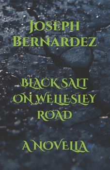 BLACK SALT ON WELLESLEY ROAD: A NOVELLA