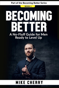 Paperback Becoming Better: A No-Fluff Guide for Men Ready to Level Up Book