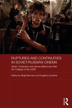 Hardcover Ruptures and Continuities in Soviet/Russian Cinema: Styles, characters and genres before and after the collapse of the USSR Book