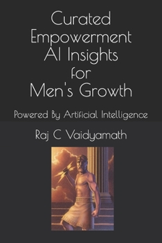 Paperback Curated Empowerment: AI Insights for Men's Growth: Powered By Artificial Intelligence Book