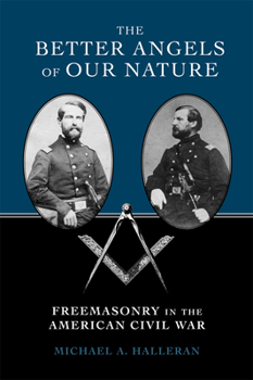 Hardcover The Better Angels of Our Nature: Freemasonry in the American Civil War Book