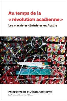 Paperback Au Temps de la « Révolution Acadienne »: Les Marxistes-Léninistes En Acadie [French] Book