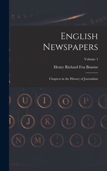 Hardcover English Newspapers: Chapters in the History of Journalism; Volume 1 Book