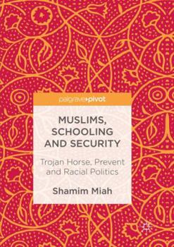 Paperback Muslims, Schooling and Security: Trojan Horse, Prevent and Racial Politics Book