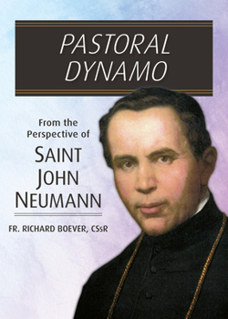 Paperback Pastoral Dynamo: From the Perspective of Saint John Neumann Book