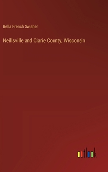 Hardcover Neillsville and Ciarie County, Wisconsin Book