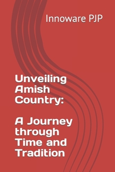 Paperback Unveiling Amish Country: A Journey through Time and Tradition Book