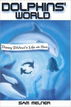 Paperback DOLPHINS' WORLD: Danny DiVinci's Life on Sea Book