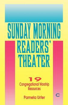 Paperback Sunday Morning Readers' Theater: 19 Congregational Worship Resources, Cycle C Book