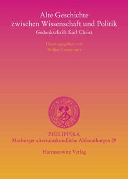 Hardcover Alte Geschichte Zwischen Wissenschaft Und Politik: Gedenkschrift Karl Christ [German] Book