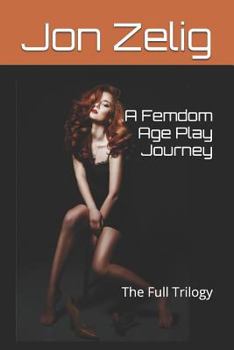 Paperback A Femdom Age Play Journey: The Full Trilogy Book
