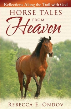 Paperback Horse Tales from Heaven: Reflections Along the Trail with God Book