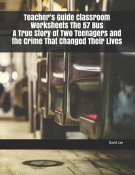Paperback Teacher's Guide Classroom Worksheets the 57 Bus a True Story of Two Teenagers and the Crime That Changed Their Lives Book