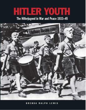 Hitler Youth: The Hitlerjugend in Peace and War, 1933-1945 - Book #9 of the Hitlers krigare