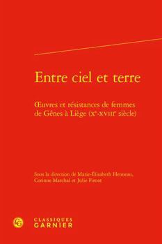 Hardcover Entre Ciel Et Terre: Oeuvres Et Resistances de Femmes de Genes a Liege (Xe-Xviiie Siecle) [French] Book