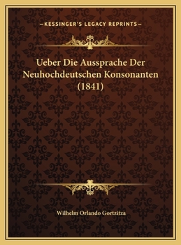 Hardcover Ueber Die Aussprache Der Neuhochdeutschen Konsonanten (1841) [German] Book
