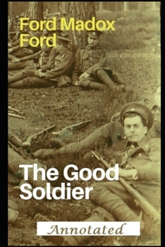 Paperback The Good Soldier: "Annotated And Unabridged Version" (Romantic Novel) Book