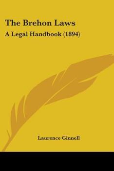 Paperback The Brehon Laws: A Legal Handbook (1894) Book