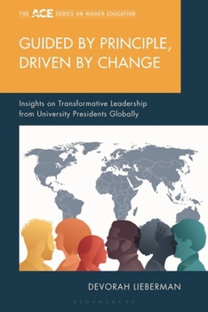 Hardcover Guided by Principle, Driven by Change: Insights on Transformative Leadership from University Presidents Globally Book