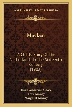 Paperback Mayken: A Child's Story Of The Netherlands In The Sixteenth Century (1902) Book