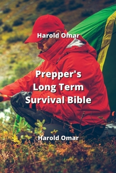 Paperback Prepper's Long Term Survival Bible: The Essential Guide to Off Grid Survival Book
