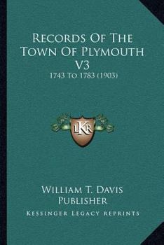 Records Of The Town Of Plymouth V3: 1743 To 1783