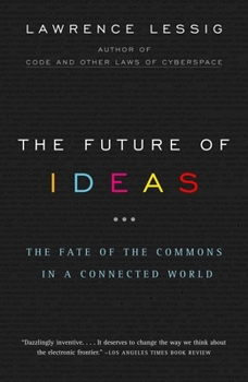 Paperback The Future of Ideas: The Fate of the Commons in a Connected World Book