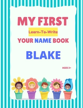 My First Learn-To-Write Your Name Book: Blake