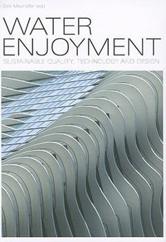 Hardcover Water Enjoyment: Sustainable Quality, Technology and Design Book