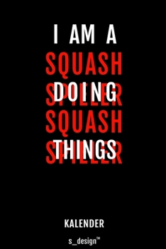 Kalender für Squash Spieler: Immerwährender Kalender / 365 Tage Tagebuch / Journal [3 Tage pro Seite] für Notizen, Planung / Planungen / Planer, Erinnerungen, Sprüche (German Edition)