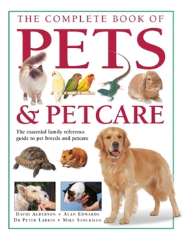 Paperback The Complete Book of Pets & Petcare: The essential family reference guide to pet breeds and petcare Book