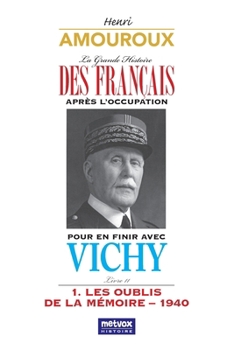 La Grande Histoire des Français sous l'Occupation – Livre 11: Pour en Finir avec Vichy – 1. les oubliés de la mémoire